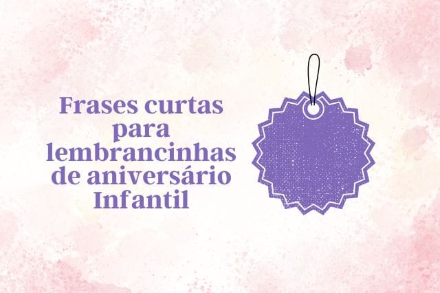 Frases curtas para lembrancinhas de aniversário Infantil